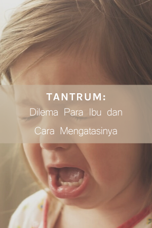 Tantrum-Dilema-Para-Ibu-dan-Cara-Mengatasinya